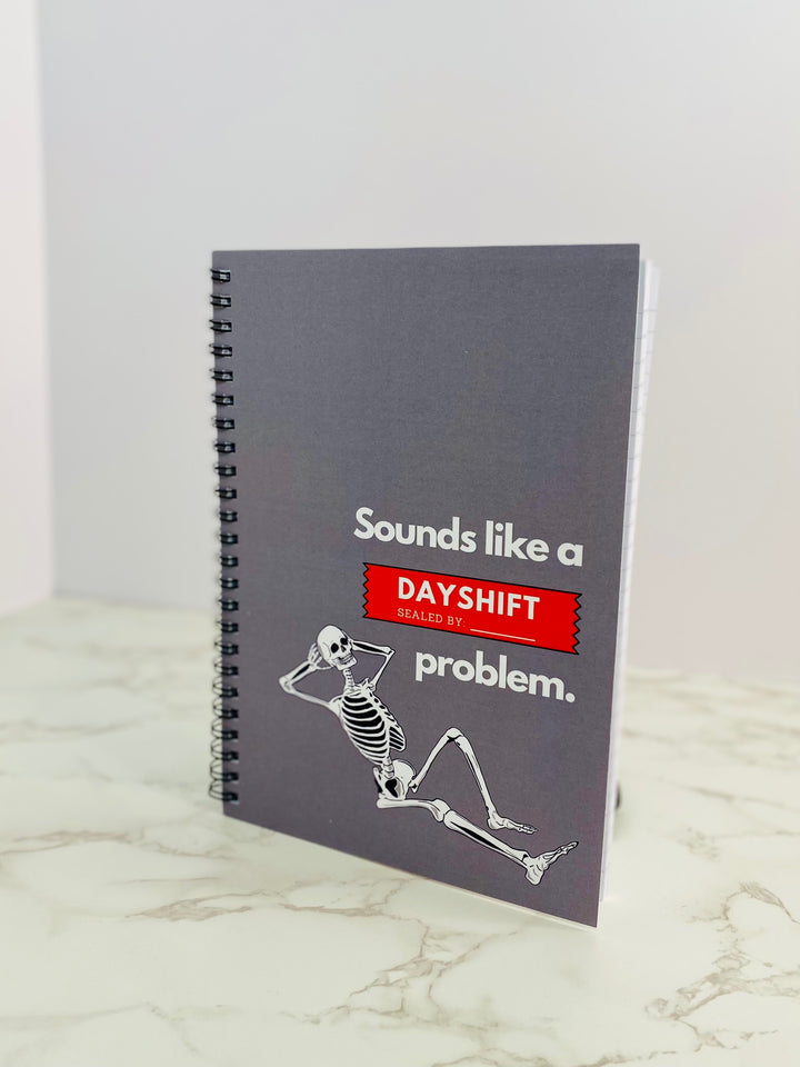 "Sounds Like a DAYSHIFT Problem" Spiral Notebook - Ruled Line (Grey)