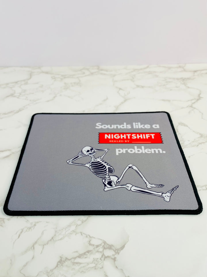 "Sounds Like a NIGHTSHIFT Problem" Non-Slip Mouse Pad (Grey)