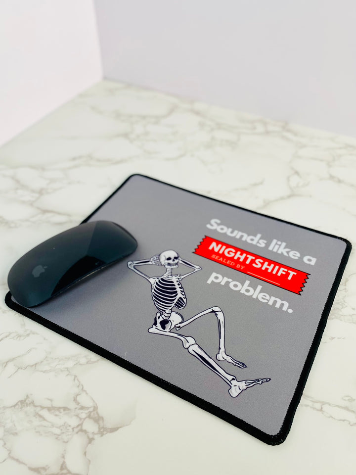 "Sounds Like a NIGHTSHIFT Problem" Non-Slip Mouse Pad (Grey)