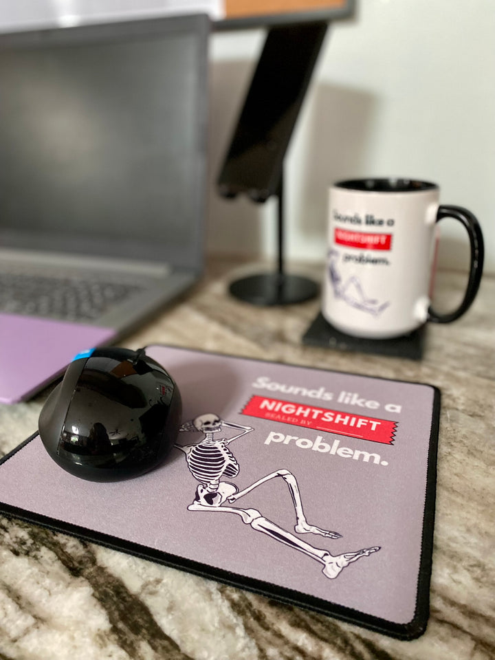 "Sounds Like a NIGHTSHIFT Problem" Non-Slip Mouse Pad (Grey)