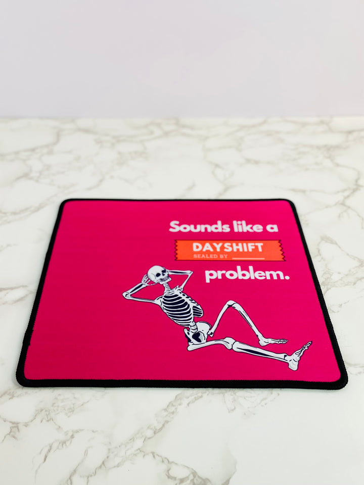 "Sounds Like a DAYSHIFT Problem" Non-Slip Mouse Pad (Pink)