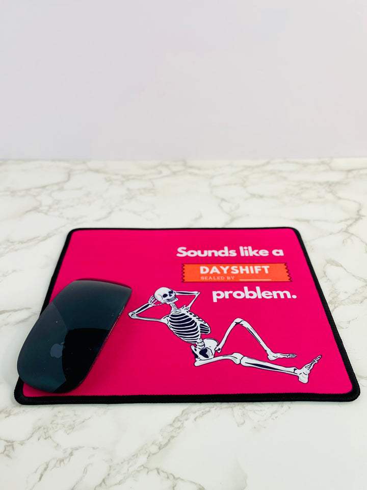 "Sounds Like a DAYSHIFT Problem" Non-Slip Mouse Pad (Pink)