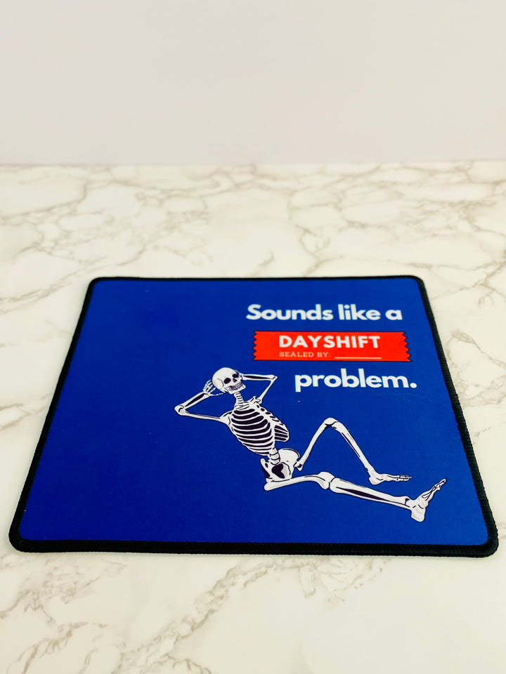"Sounds Like a DAYSHIFT Problem" Non-Slip Mouse Pad (Blue)