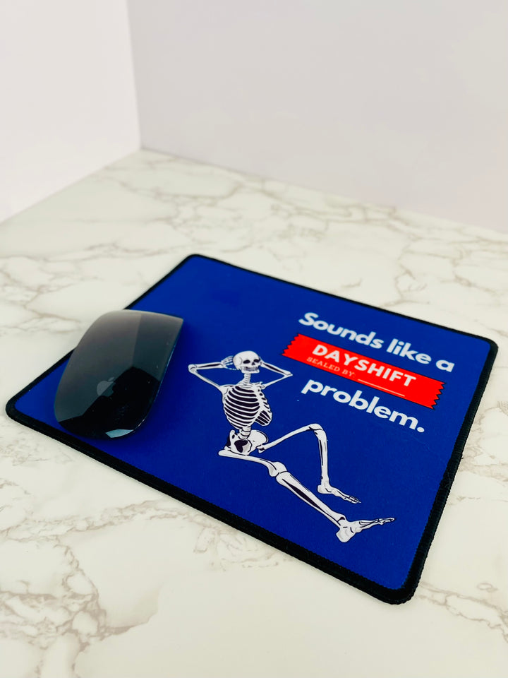"Sounds Like a DAYSHIFT Problem" Non-Slip Mouse Pad (Blue)