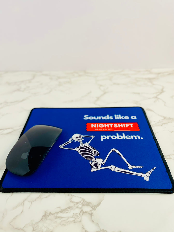 "Sounds Like a NIGHTSHIFT Problem" Non-Slip Mouse Pad (Blue)
