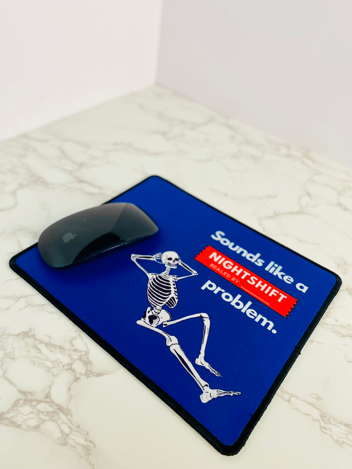 "Sounds Like a NIGHTSHIFT Problem" Non-Slip Mouse Pad (Blue)
