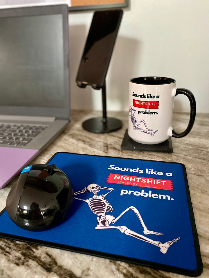 "Sounds Like a NIGHTSHIFT Problem" Non-Slip Mouse Pad (Blue)