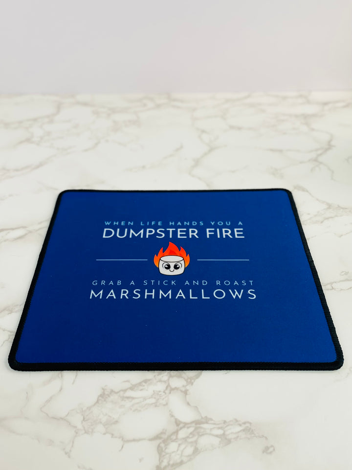 "When Life Hands You a Dumpster Fire, Grab a Stick and Roast Marshmallows" Non-Slip Mouse Pad