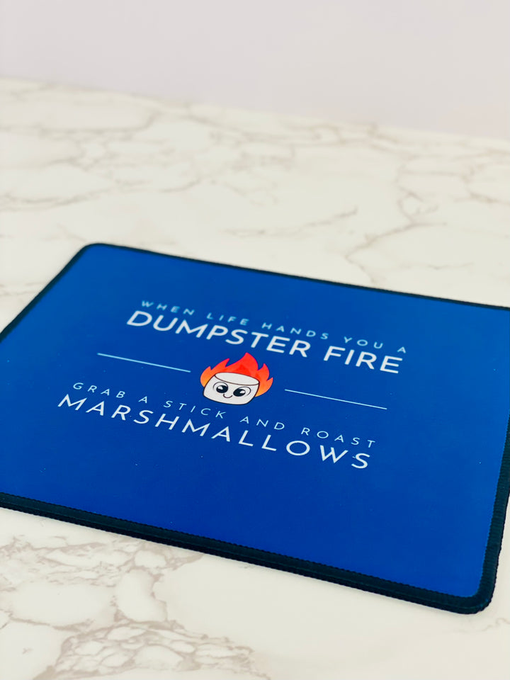"When Life Hands You a Dumpster Fire, Grab a Stick and Roast Marshmallows" Non-Slip Mouse Pad