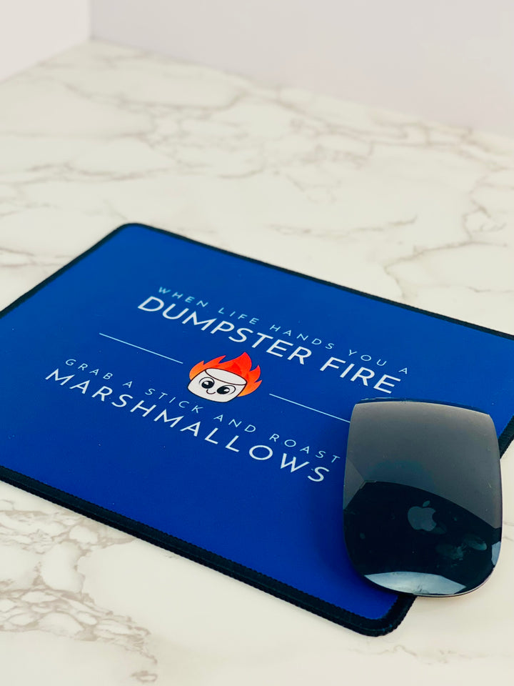 "When Life Hands You a Dumpster Fire, Grab a Stick and Roast Marshmallows" Non-Slip Mouse Pad