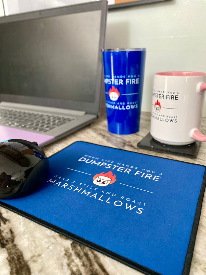 "When Life Hands You a Dumpster Fire, Grab a Stick and Roast Marshmallows" Non-Slip Mouse Pad