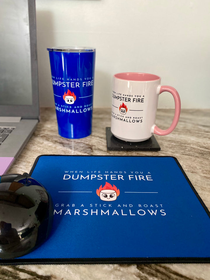 "When Life Hands You a Dumpster Fire, Grab a Stick and Roast Marshmallows" Non-Slip Mouse Pad