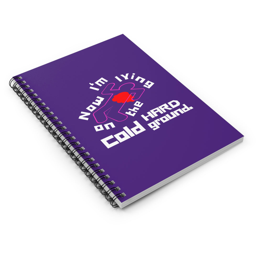 Calk Outline "Lying on the Cold Hard Ground" Spiral Notebook - Ruled Line