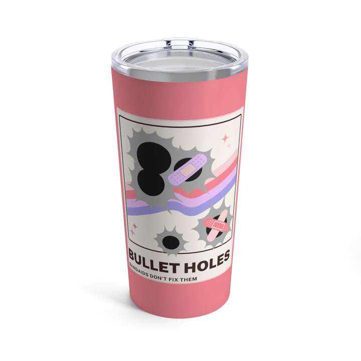 "Bullet Holes - Bandaids Don't Fix Them" Tumbler 20oz