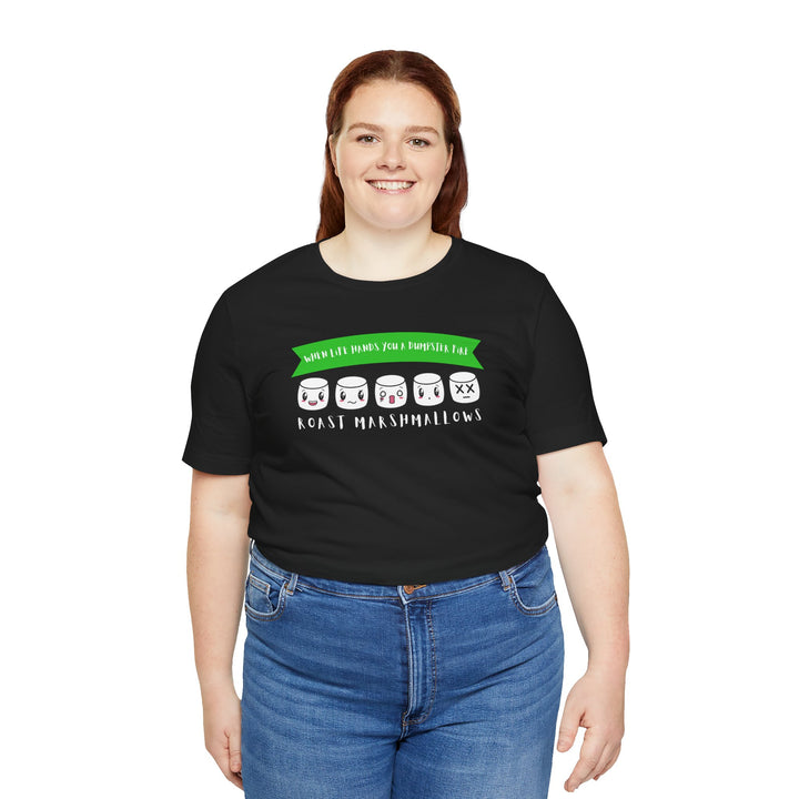 "When Life Hands You a Dumpster Fire, Roast Marshmallows" Unisex Short Sleeve Cotton Tee