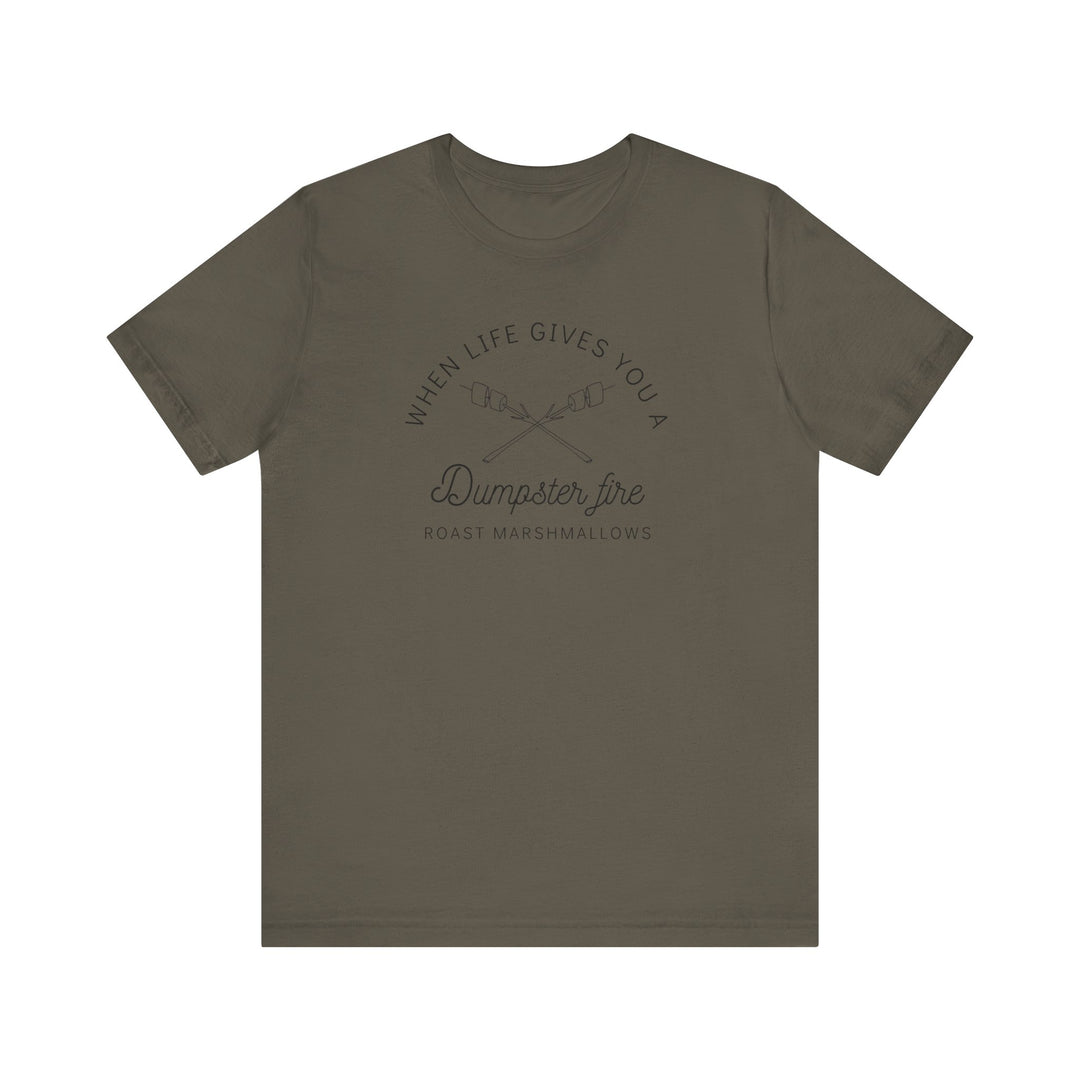 "When Life Gives You a Dumpster Fire, Roast Marshmallows" Unisex Jersey Short Sleeve Cotton Tee