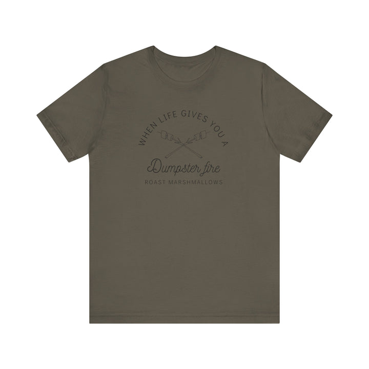 "When Life Gives You a Dumpster Fire, Roast Marshmallows" Unisex Jersey Short Sleeve Cotton Tee