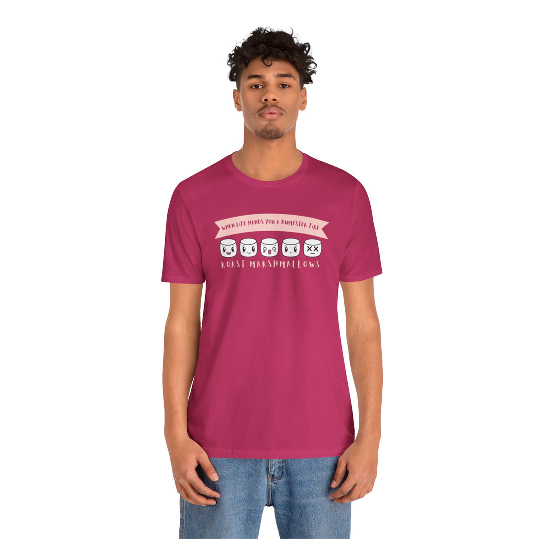 "When Life Hands You a Dumpster Fire, Roast Marshmallows" Unisex Short Sleeve Cotton Tee