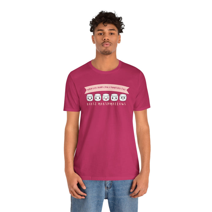 "When Life Hands You a Dumpster Fire, Roast Marshmallows" Unisex Short Sleeve Cotton Tee