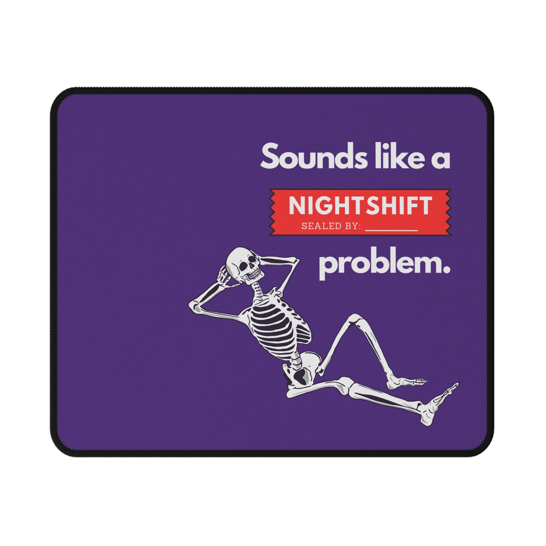 "Sounds Like a NIGHTSHIFT Problem" Non-Slip Mouse Pad (Purple)