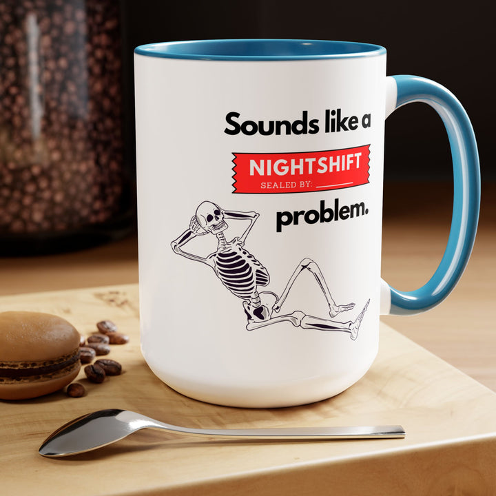"Sounds like a NIGHTSHIFT Problem" Two-Tone Coffee Mug, 15oz