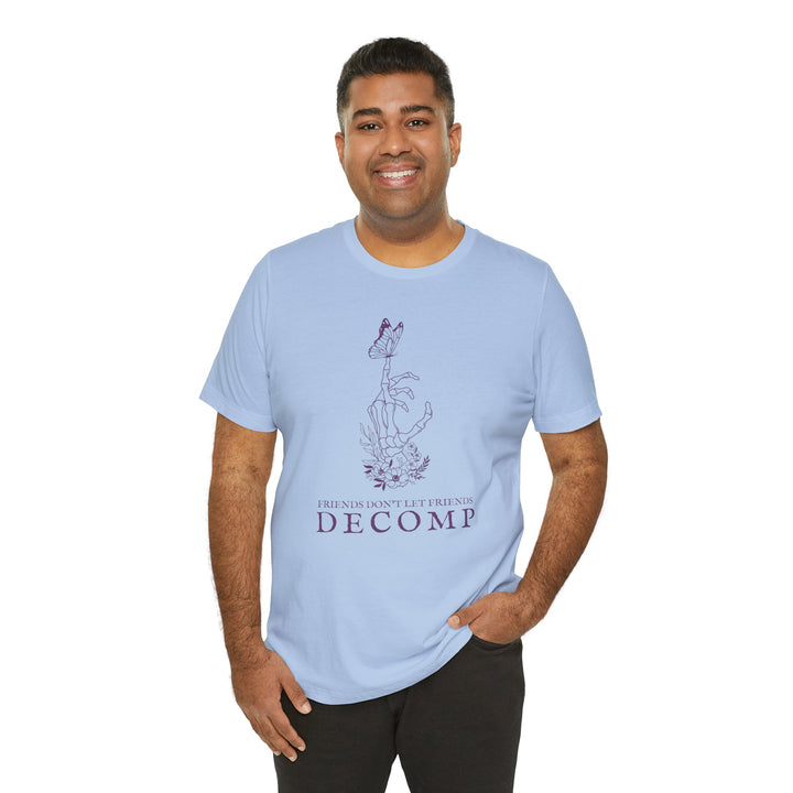 "Friends Don't Let Friends Decomp" Butterfly Unisex Cotton Short Sleeve Tee