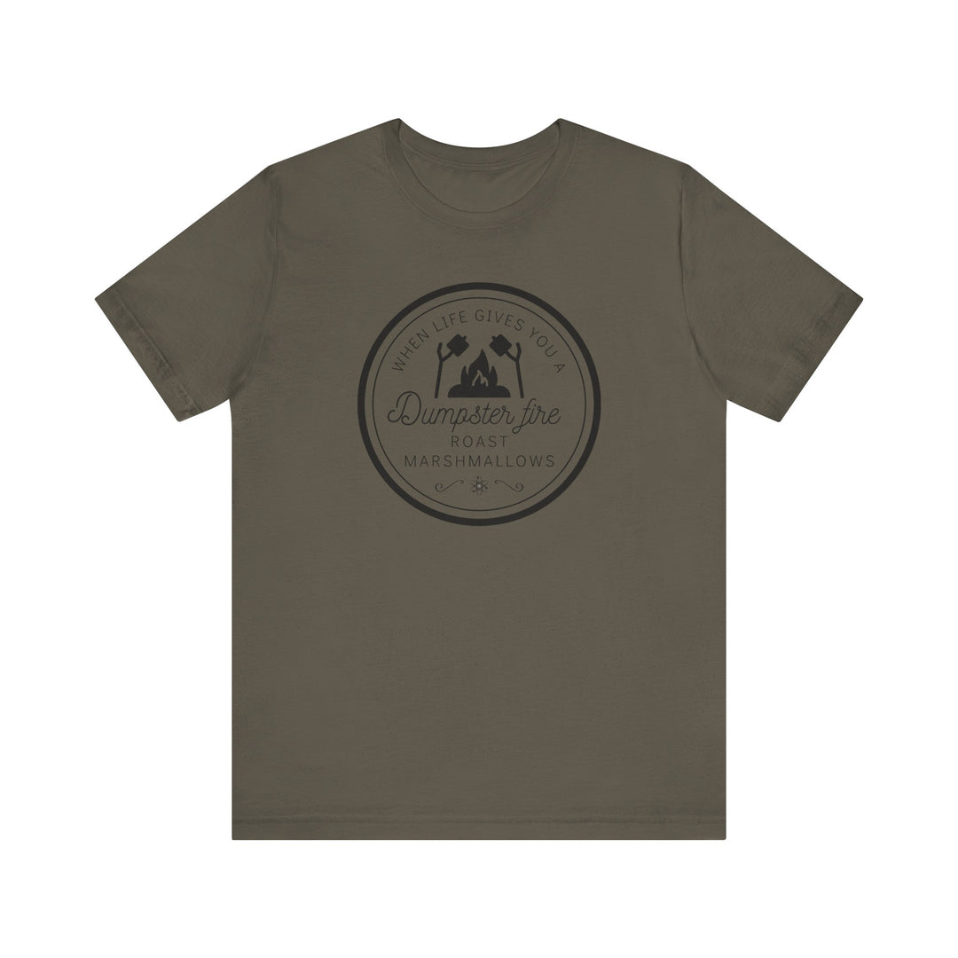 "When Life Gives You a Dumpster Fire, Roast Marshmallows" Unisex Jersey Short Sleeve Cotton Tee