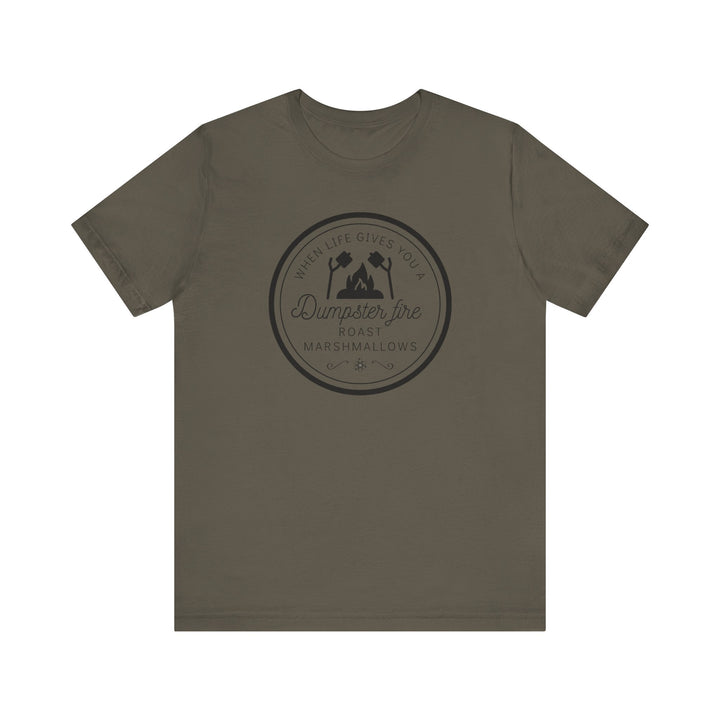 "When Life Gives You a Dumpster Fire, Roast Marshmallows" Unisex Jersey Short Sleeve Cotton Tee