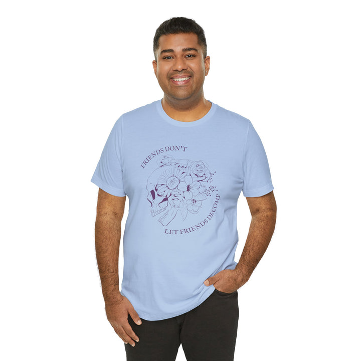 "Friends Don't Let Friends Decomp" Side Skull Unisex Short Sleeve Cotton Tee