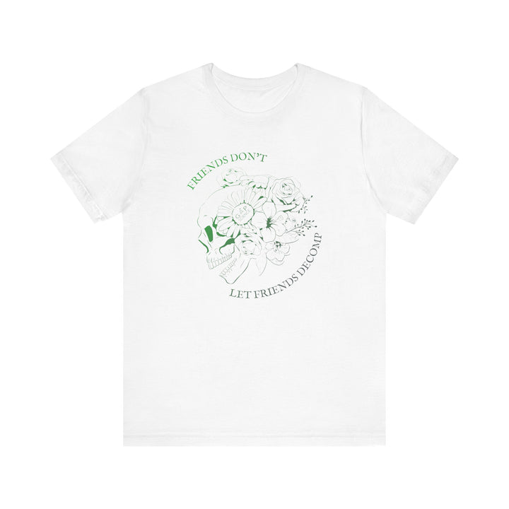 "Friends Don't Let Friends Decomp" Side Skull Unisex Short Sleeve Cotton Tee