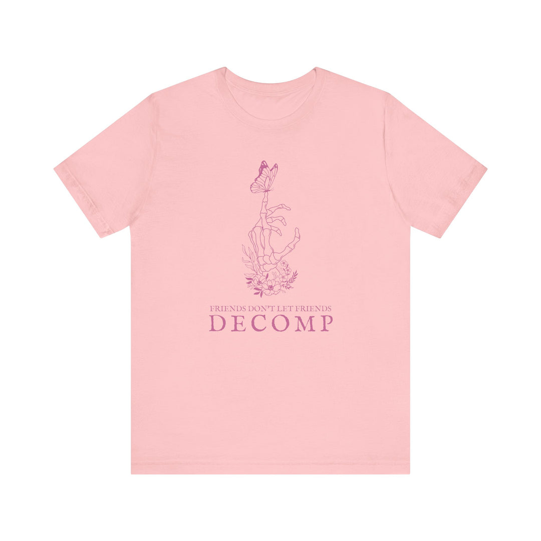 "Friends Don't Let Friends Decomp" Butterfly Unisex Cotton Short Sleeve Tee