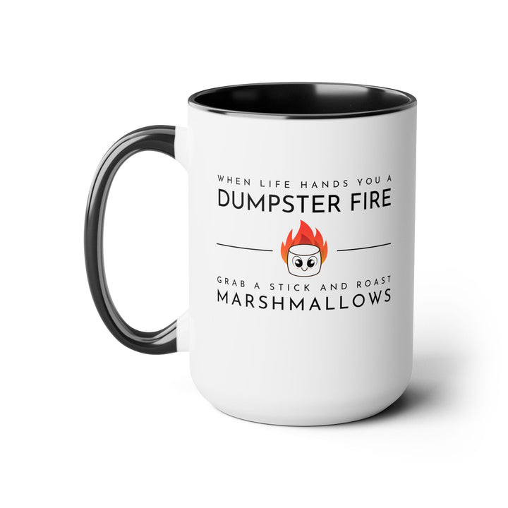 "When Life Hands You a Dumpster Fire, Grab a Stick and Roast Marshmallows" Two-Tone Coffee Mug, 15oz