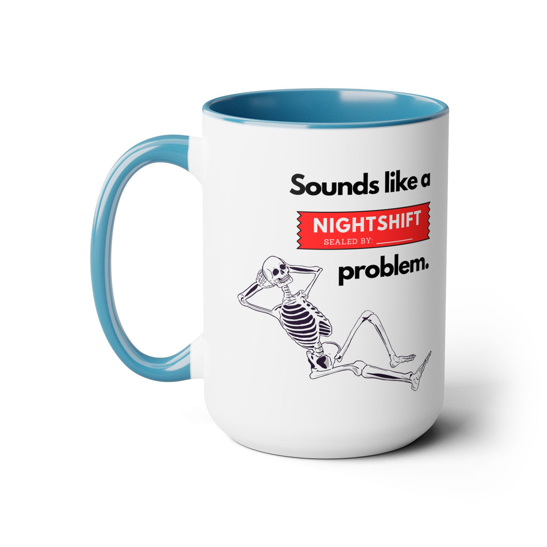 "Sounds like a NIGHTSHIFT Problem" Two-Tone Coffee Mug, 15oz