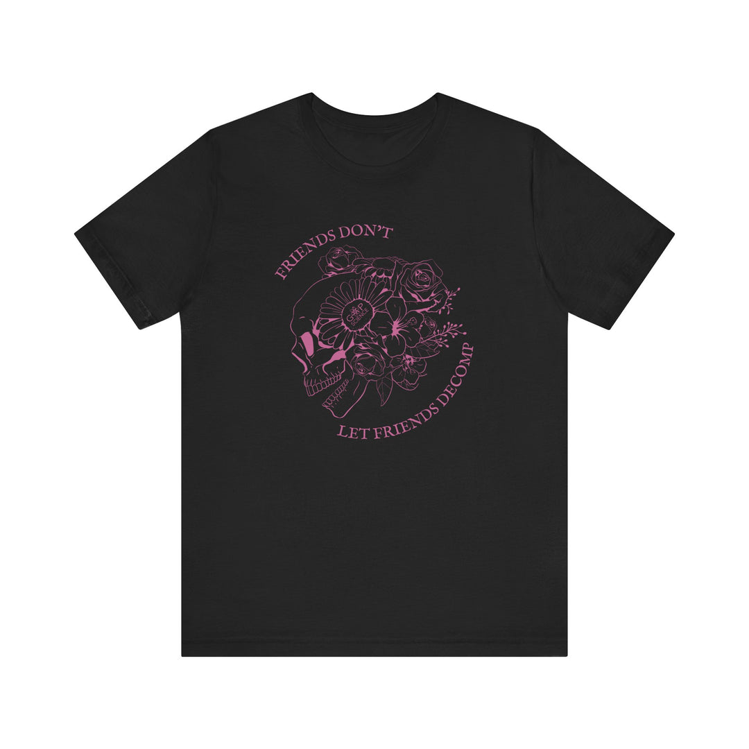 "Friends Don't Let Friends Decomp" Side Skull Unisex Short Sleeve Cotton Tee