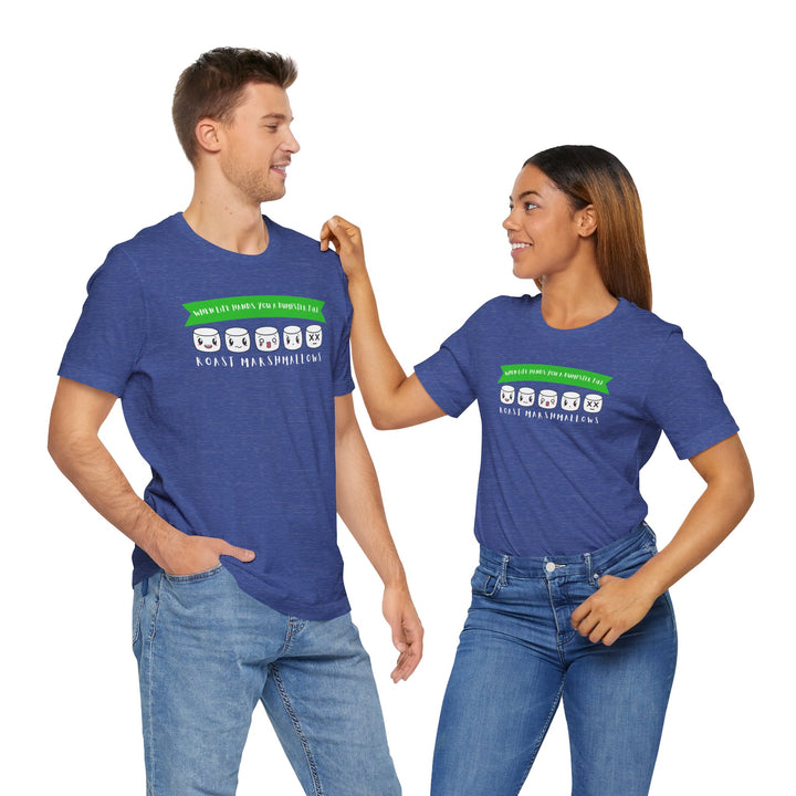 "When Life Hands You a Dumpster Fire, Roast Marshmallows" Unisex Short Sleeve Cotton Tee
