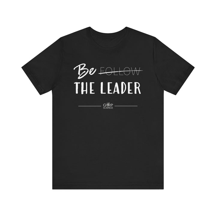 "Be the Leader" Unisex Cotton Short Sleeve Tee