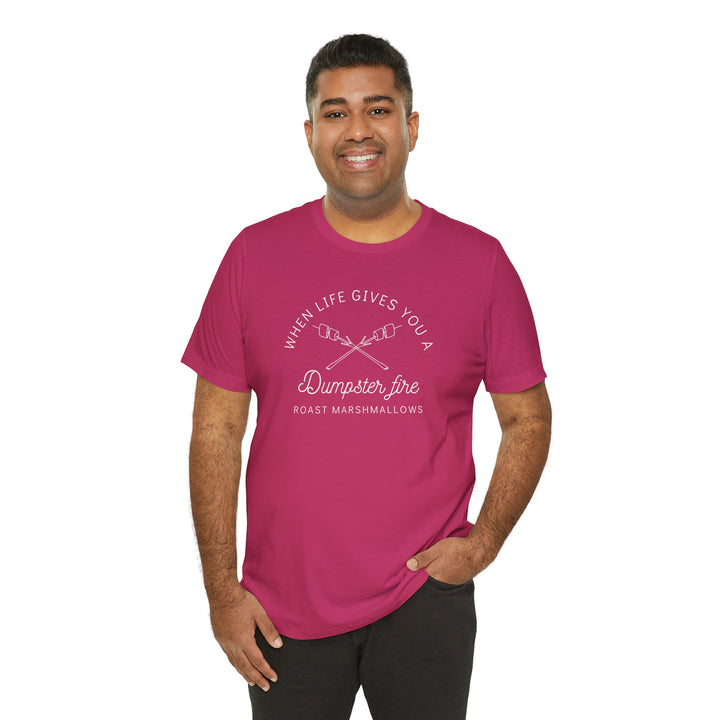 "When Life Gives You a Dumpster Fire, Roast Marshmallows" Unisex Jersey Short Sleeve Cotton Tee