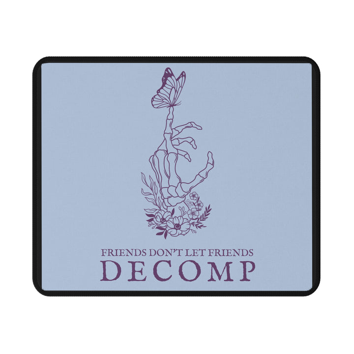 "Friends Don't Let Friends Decomp" Butterfly Blue Non-Slip Mouse Pad