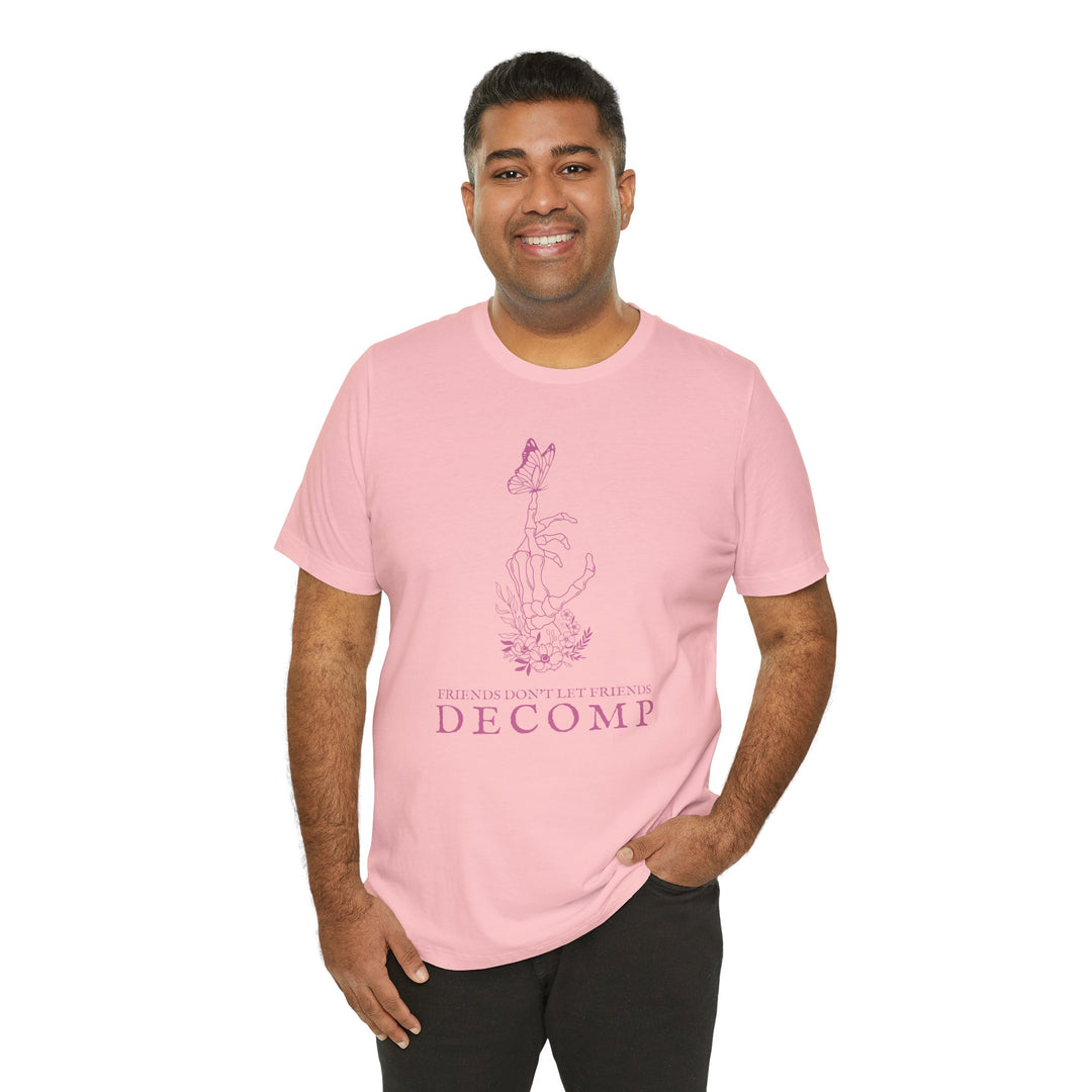 "Friends Don't Let Friends Decomp" Butterfly Unisex Cotton Short Sleeve Tee