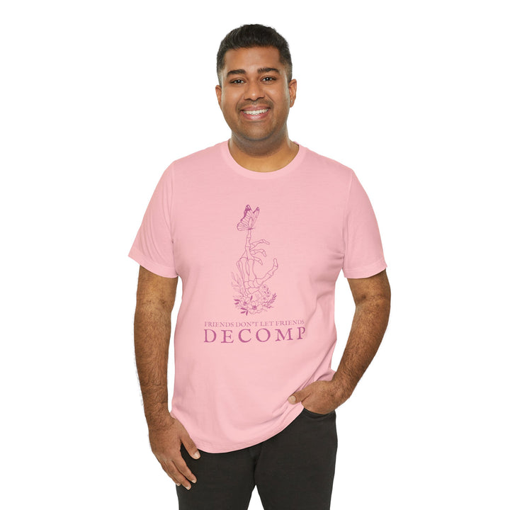 "Friends Don't Let Friends Decomp" Butterfly Unisex Cotton Short Sleeve Tee