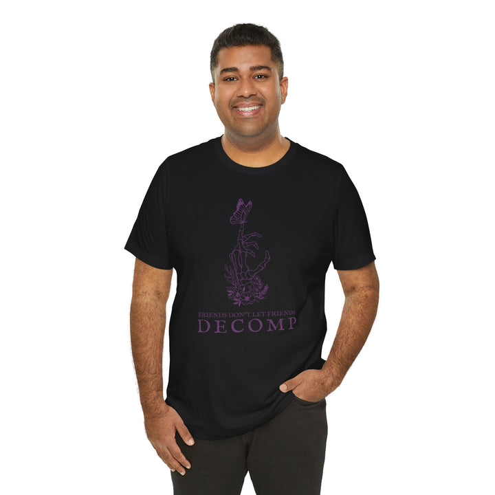 "Friends Don't Let Friends Decomp" Butterfly Unisex Cotton Short Sleeve Tee