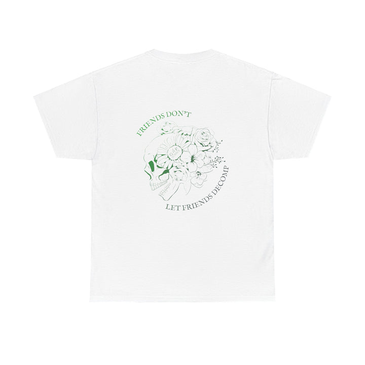 "Friends Don't Let Friends Decomp" Side Skull Unisex Heavy Cotton Tee