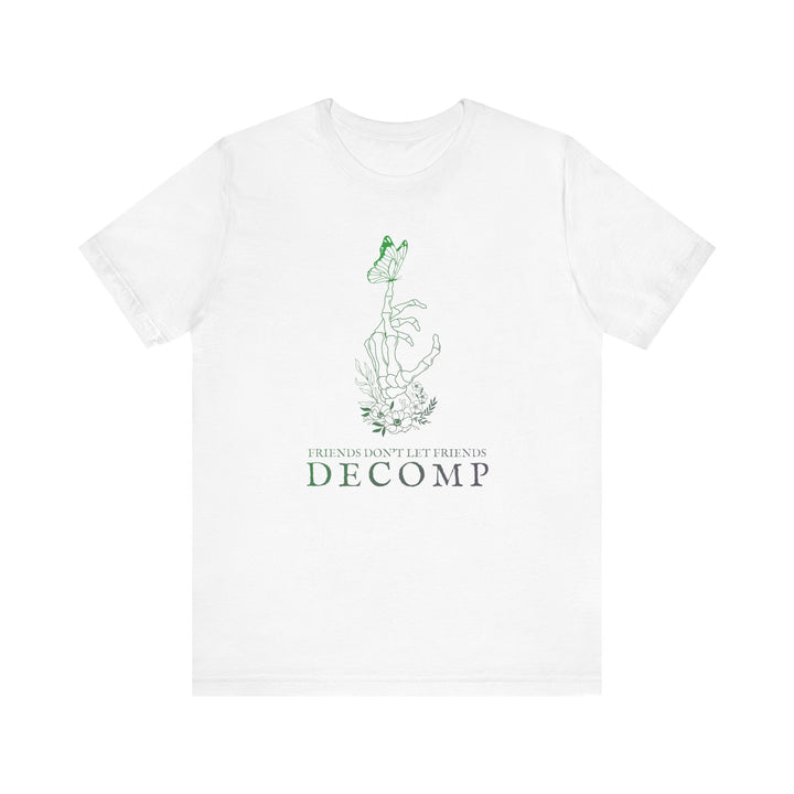 "Friends Don't Let Friends Decomp" Butterfly Unisex Cotton Short Sleeve Tee