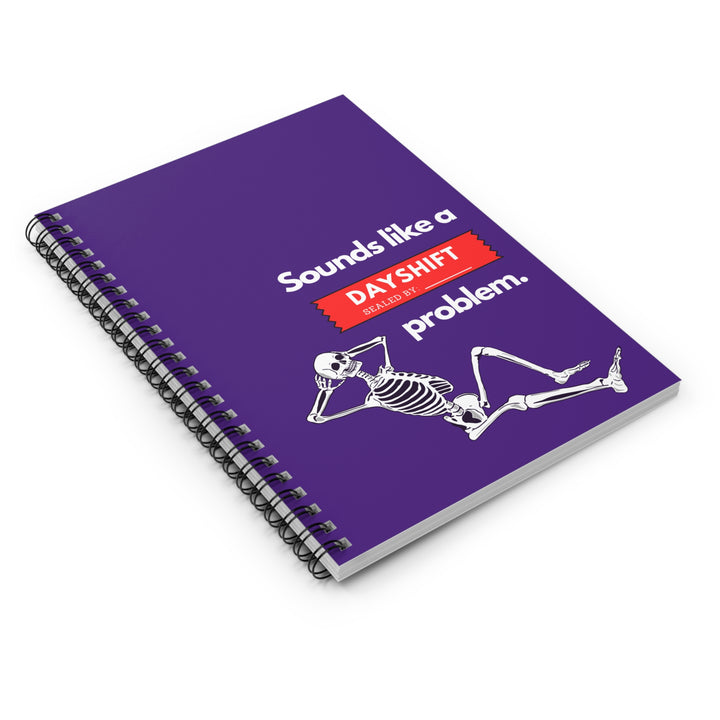 "Sounds Like a DAYSHIFT Problem" Spiral Notebook - Ruled Line (Purple)