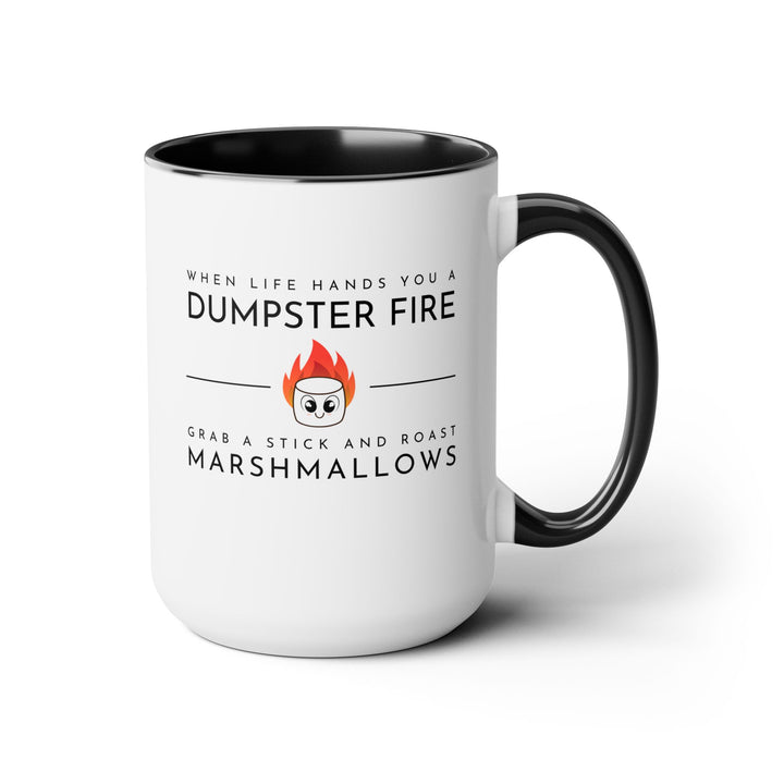 "When Life Hands You a Dumpster Fire, Grab a Stick and Roast Marshmallows" Two-Tone Coffee Mug, 15oz