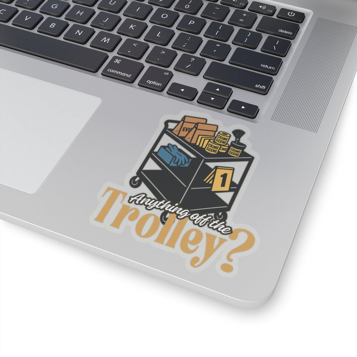 "Anything Off the Trolley?" Vinyl Adhesive Sticker