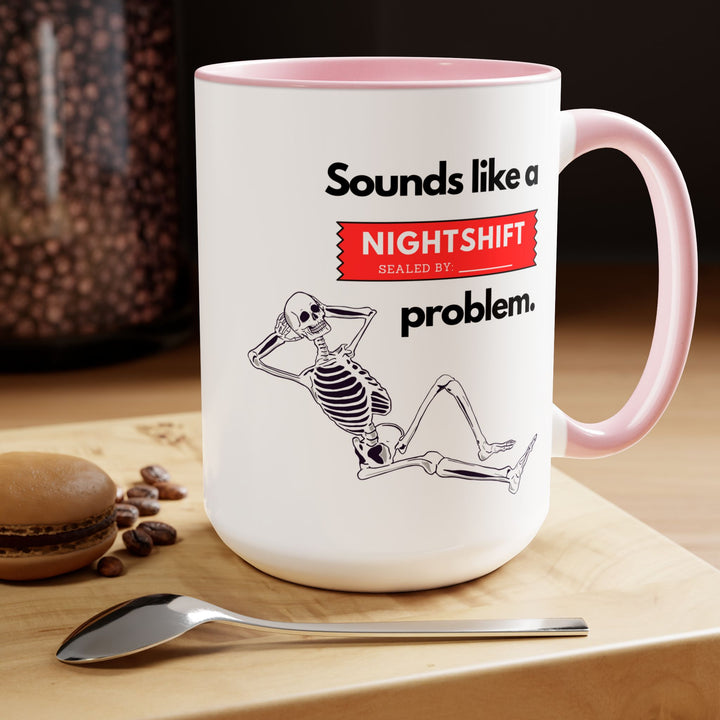 "Sounds like a NIGHTSHIFT Problem" Two-Tone Coffee Mug, 15oz