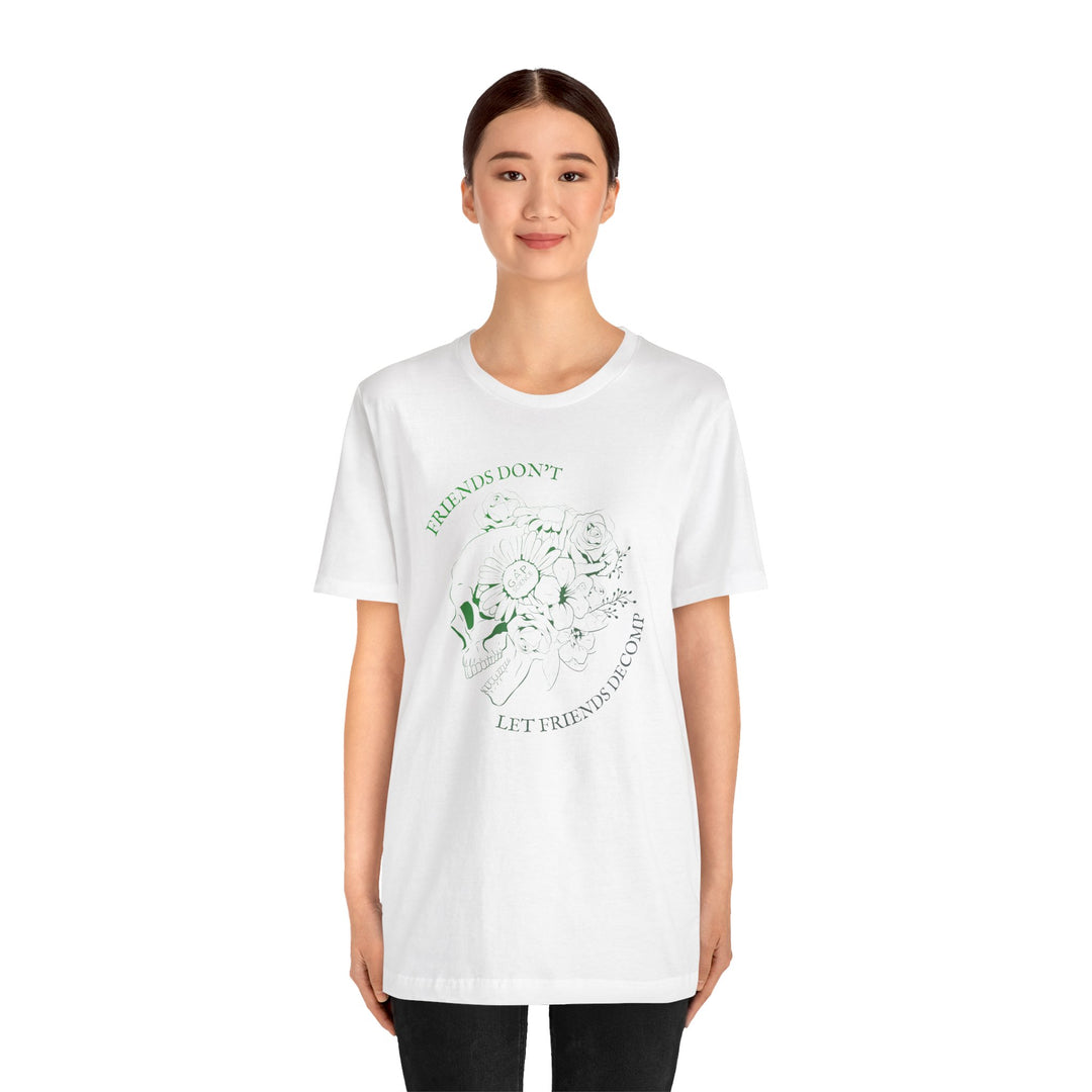 "Friends Don't Let Friends Decomp" Side Skull Unisex Short Sleeve Cotton Tee
