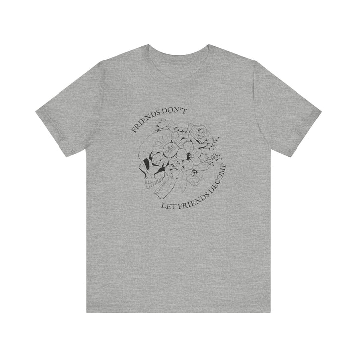 "Friends Don't Let Friends Decomp" Side Skull Unisex Short Sleeve Cotton Tee