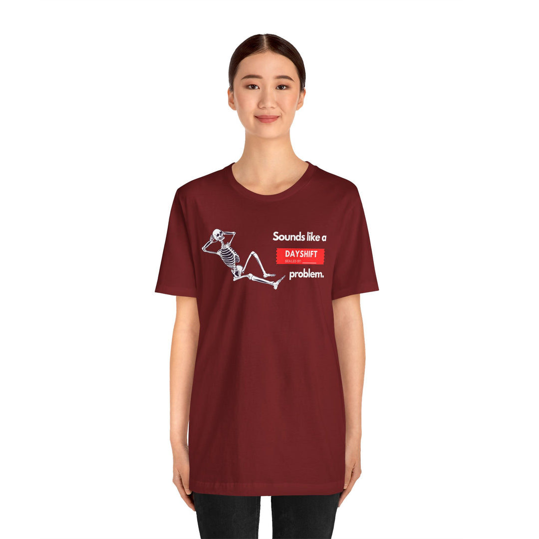 "Sounds like a DAYSHIFT Problem" Unisex Jersey Short Sleeve Tee (5 colors)